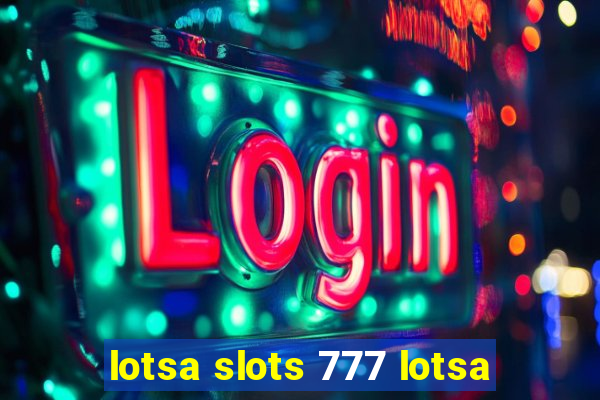 lotsa slots 777 lotsa